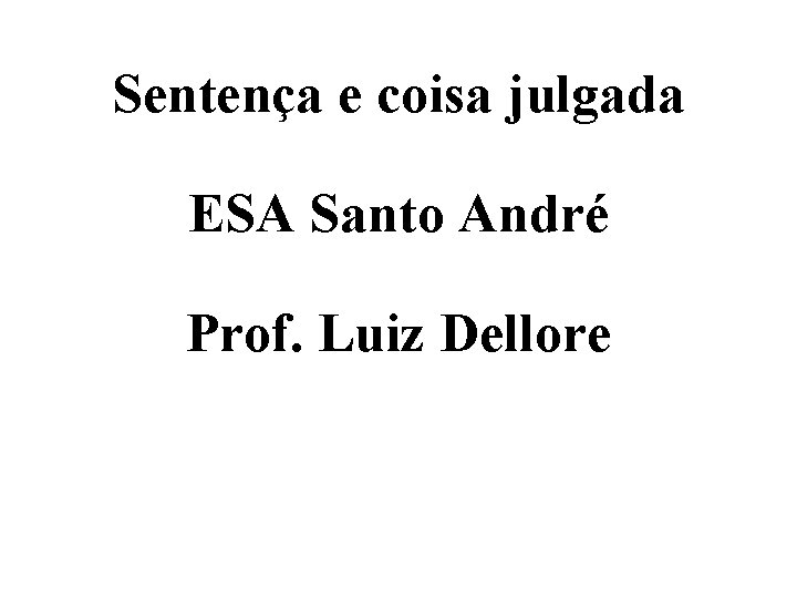 Sentença e coisa julgada ESA Santo André Prof. Luiz Dellore 