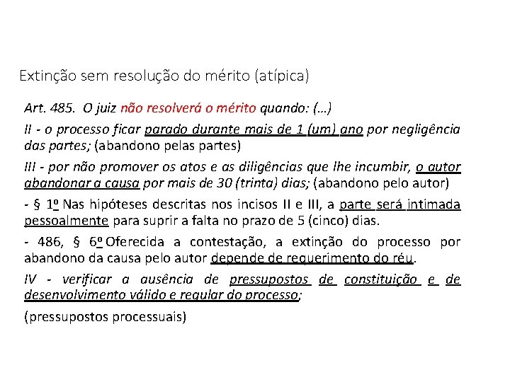 Extinção sem resolução do mérito (atípica) Art. 485. O juiz não resolverá o mérito