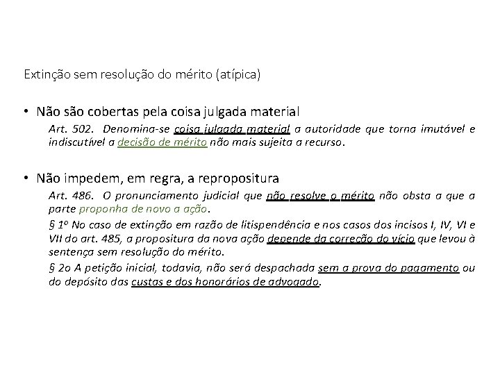 Extinção sem resolução do mérito (atípica) • Não são cobertas pela coisa julgada material