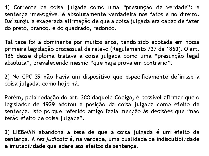 1) Corrente da coisa julgada como uma “presunção da verdade”: a sentença irrevogável é