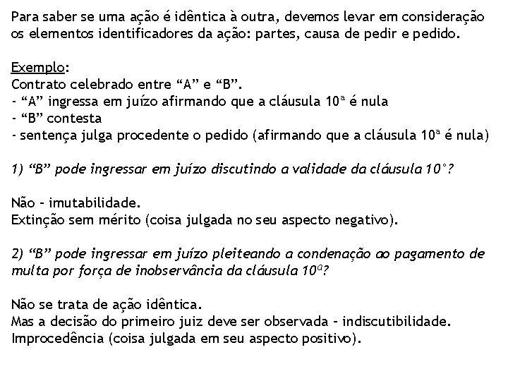 Para saber se uma ação é idêntica à outra, devemos levar em consideração os