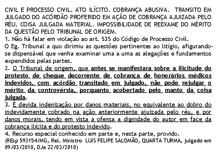 CIVIL E PROCESSO CIVIL. ATO ILÍCITO. COBRANÇA ABUSIVA. TRANSITO EM JULGADO DO ACÓRDÃO PROFERIDO