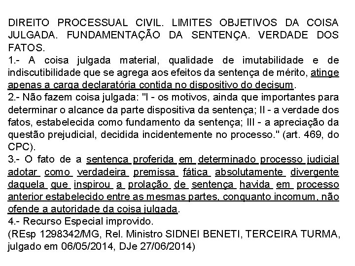 DIREITO PROCESSUAL CIVIL. LIMITES OBJETIVOS DA COISA JULGADA. FUNDAMENTAÇÃO DA SENTENÇA. VERDADE DOS FATOS.