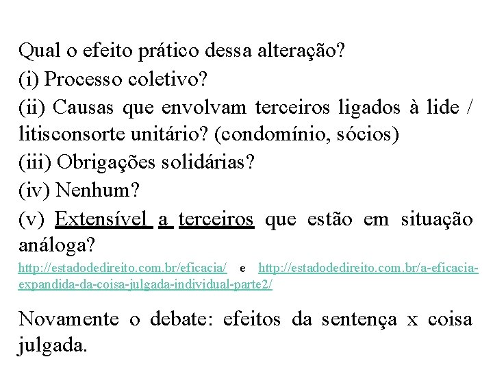 Qual o efeito prático dessa alteração? (i) Processo coletivo? (ii) Causas que envolvam terceiros