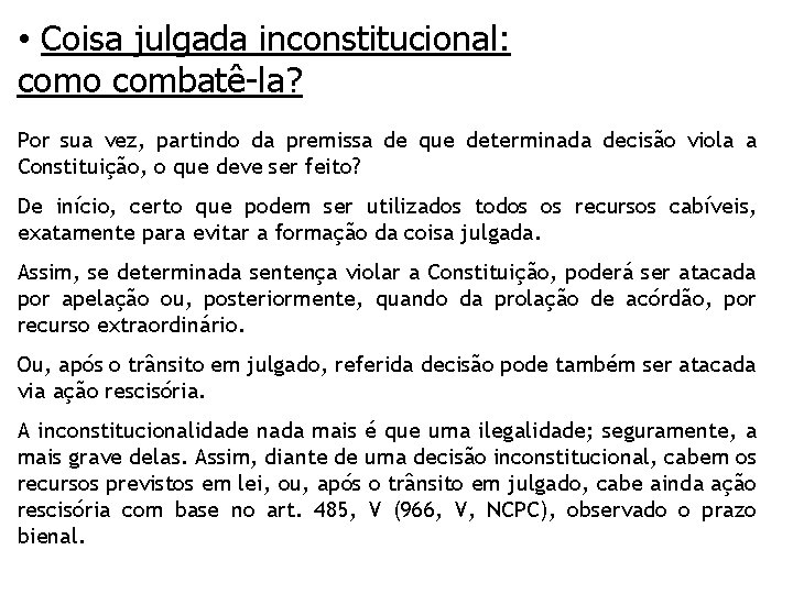  • Coisa julgada inconstitucional: como combatê-la? Por sua vez, partindo da premissa de