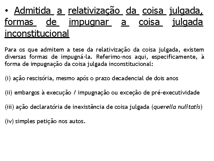  • Admitida a relativização da coisa julgada, formas de impugnar a coisa julgada