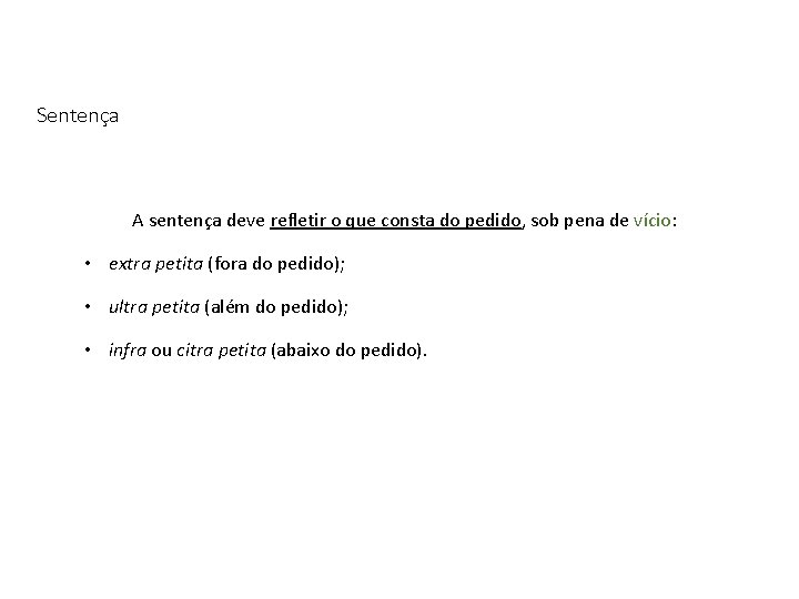 Sentença A sentença deve refletir o que consta do pedido, sob pena de vício: