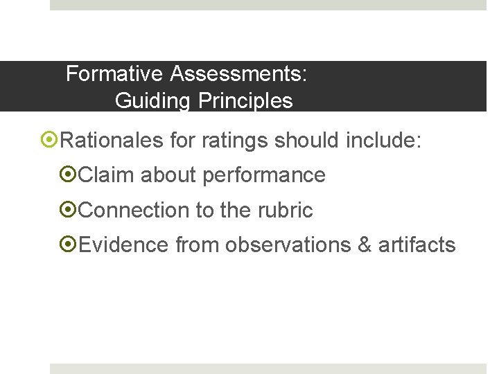 Formative Assessments: Guiding Principles Rationales for ratings should include: Claim about performance Connection to