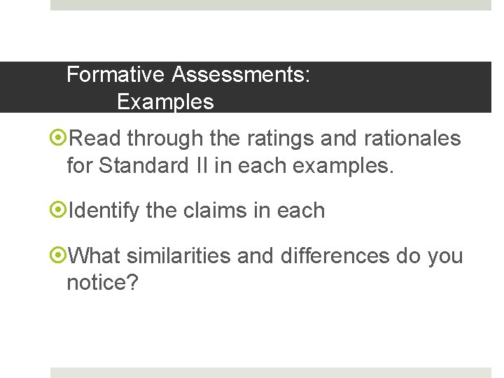 Formative Assessments: Examples Read through the ratings and rationales for Standard II in each