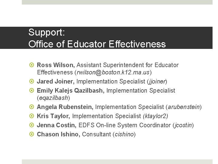 Support: Office of Educator Effectiveness Ross Wilson, Assistant Superintendent for Educator Effectiveness (rwilson@boston. k
