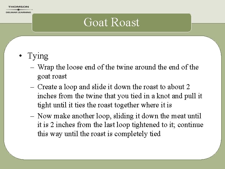 Goat Roast • Tying – Wrap the loose end of the twine around the