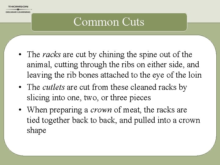 Common Cuts • The racks are cut by chining the spine out of the