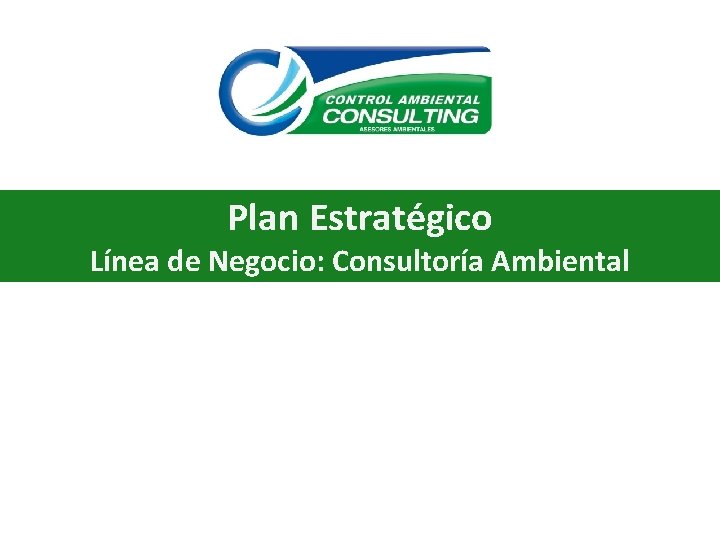 Plan Estratégico Línea de Negocio: Consultoría Ambiental 