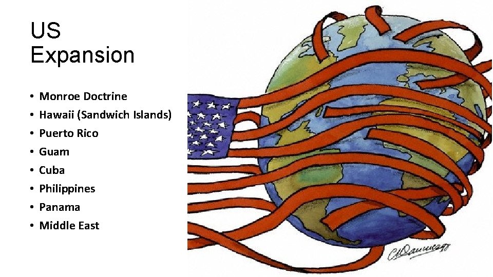 US Expansion • • Monroe Doctrine Hawaii (Sandwich Islands) Puerto Rico Guam Cuba Philippines