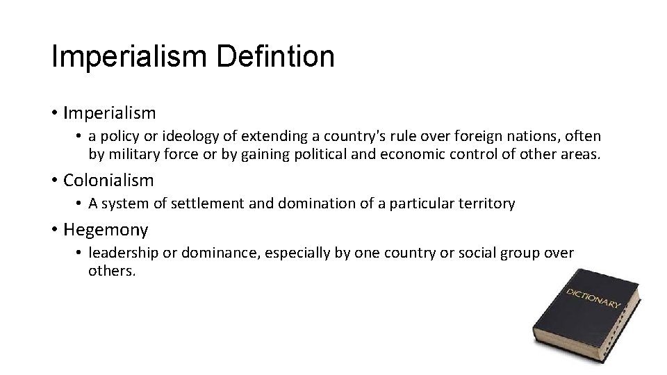 Imperialism Defintion • Imperialism • a policy or ideology of extending a country's rule