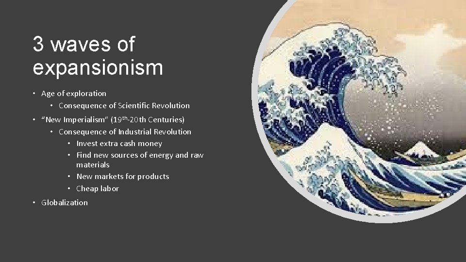 3 waves of expansionism • Age of exploration • Consequence of Scientific Revolution •