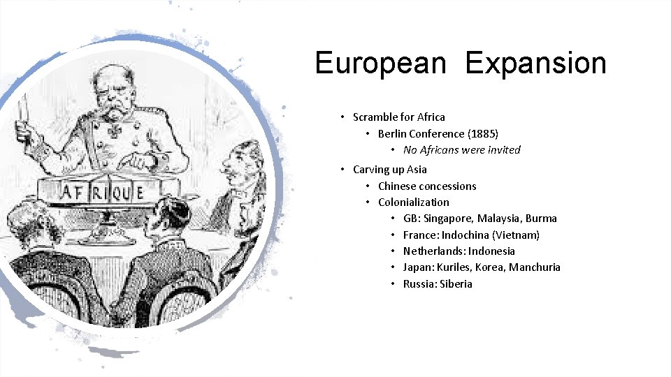 European Expansion • Scramble for Africa • Berlin Conference (1885) • No Africans were