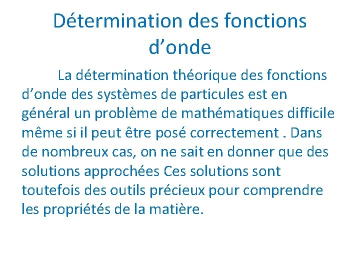 Détermination des fonctions d’onde La détermination théorique des fonctions d’onde des systèmes de particules