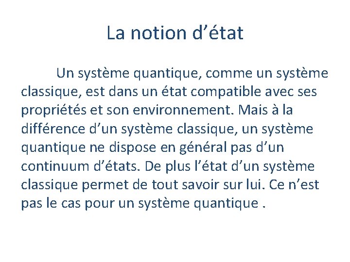 La notion d’état Un système quantique, comme un système classique, est dans un état