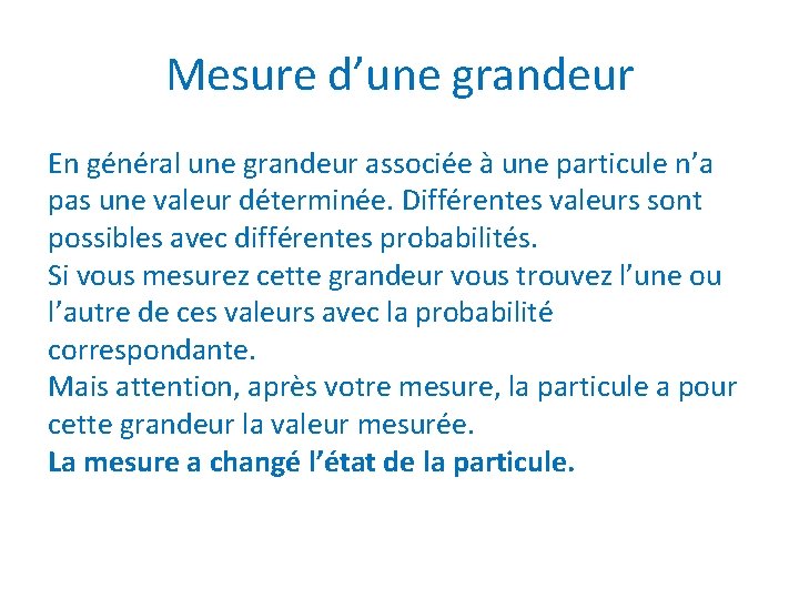 Mesure d’une grandeur En général une grandeur associée à une particule n’a pas une