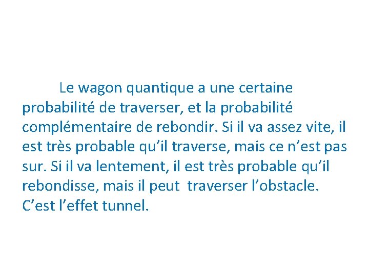 Le wagon quantique a une certaine probabilité de traverser, et la probabilité complémentaire de