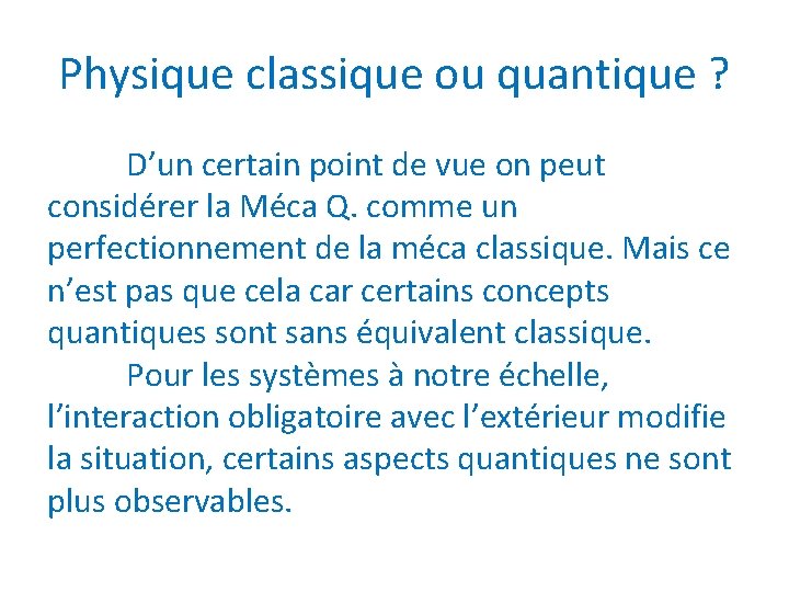 Physique classique ou quantique ? D’un certain point de vue on peut considérer la