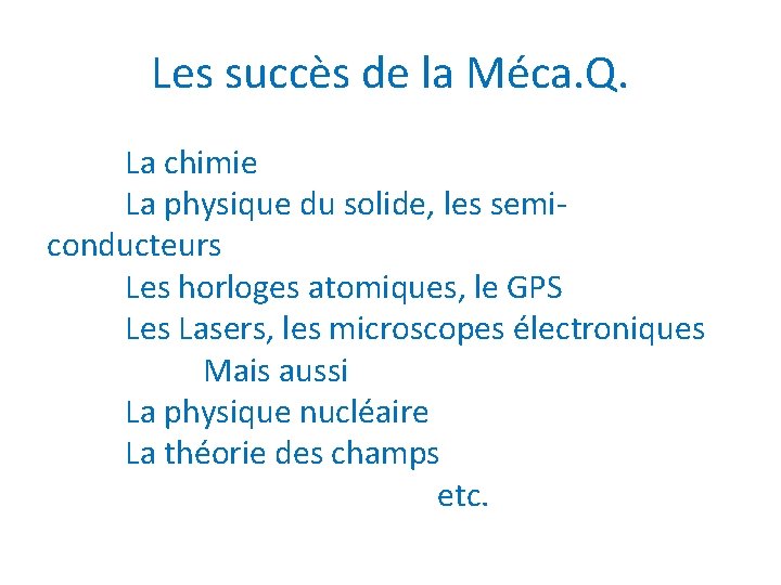 Les succès de la Méca. Q. La chimie La physique du solide, les semiconducteurs