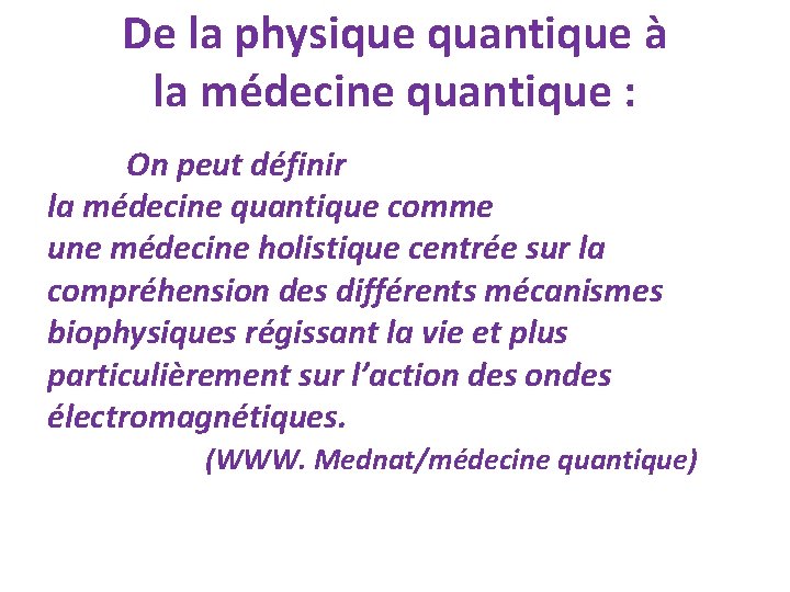 De la physique quantique à la médecine quantique : On peut définir la médecine