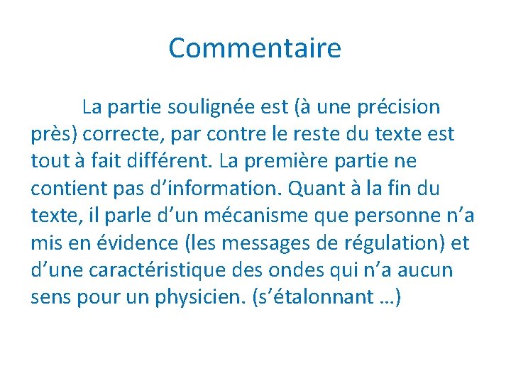 Commentaire La partie soulignée est (à une précision près) correcte, par contre le reste