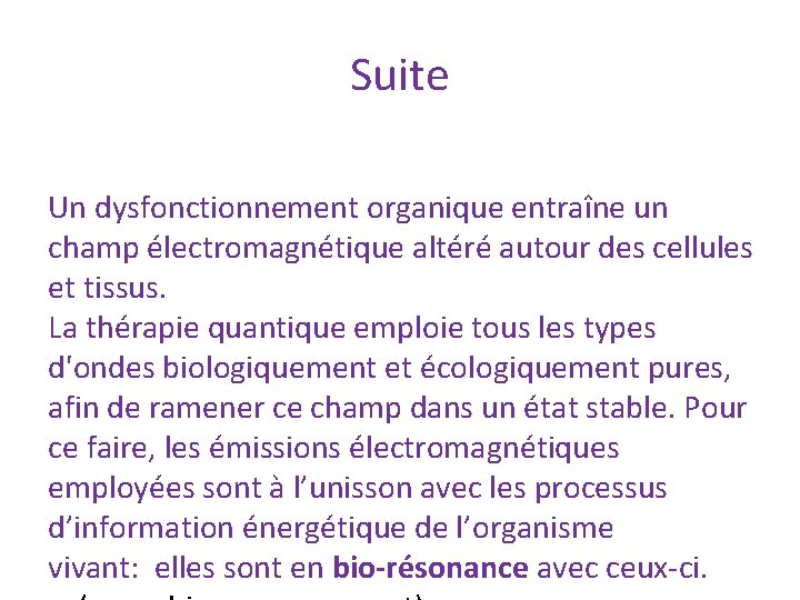 Suite Un dysfonctionnement organique entraîne un champ électromagnétique altéré autour des cellules et tissus.