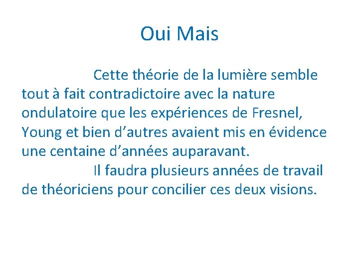 Oui Mais Cette théorie de la lumière semble tout à fait contradictoire avec la