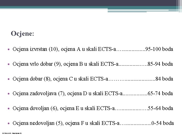 Ocjene: • Ocjena izvrstan (10), ocjena A u skali ECTS-a…. . . . 95