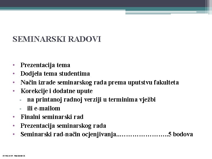 SEMINARSKI RADOVI • • Prezentacija tema Dodjela tema studentima Način izrade seminarskog rada prema