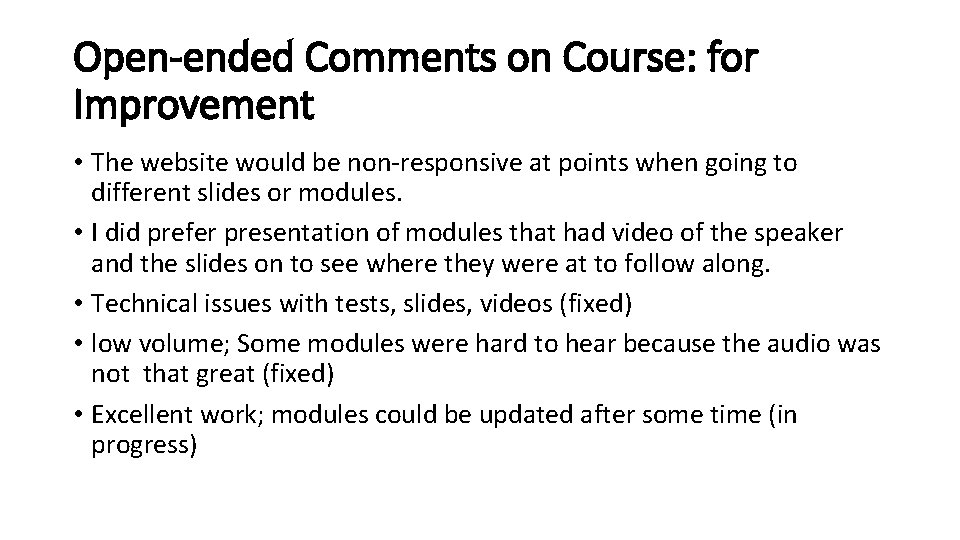 Open-ended Comments on Course: for Improvement • The website would be non-responsive at points