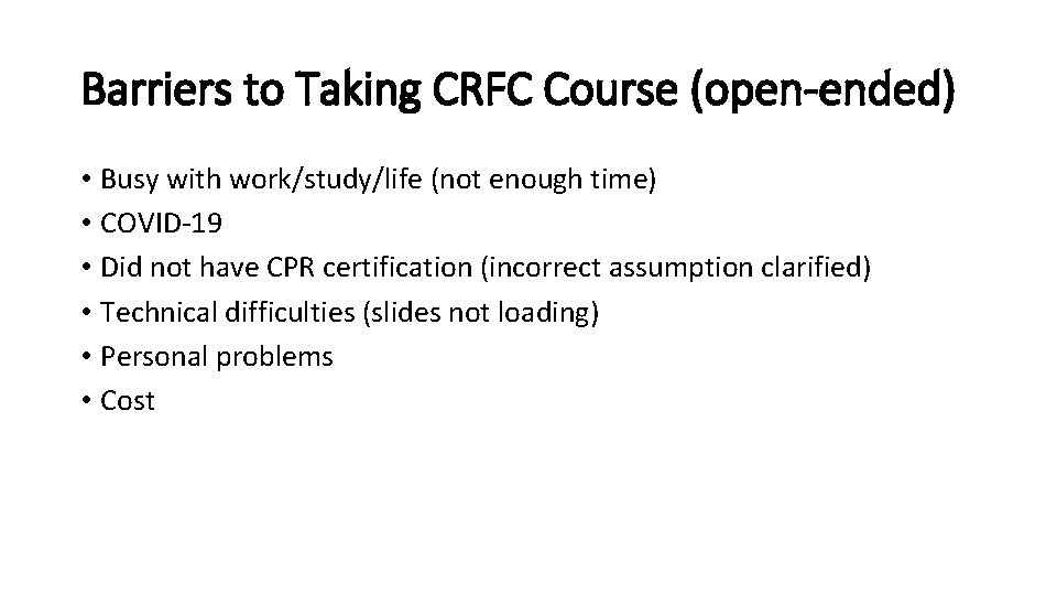 Barriers to Taking CRFC Course (open-ended) • Busy with work/study/life (not enough time) •