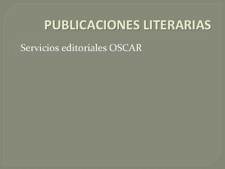 PUBLICACIONES LITERARIAS �Servicios editoriales OSCAR 