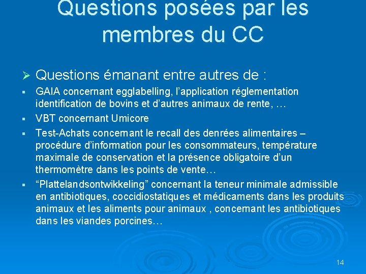 Questions posées par les membres du CC Ø Questions émanant entre autres de :