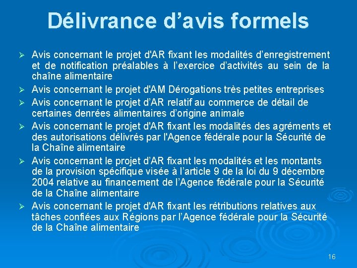 Délivrance d’avis formels Ø Ø Ø Avis concernant le projet d'AR fixant les modalités