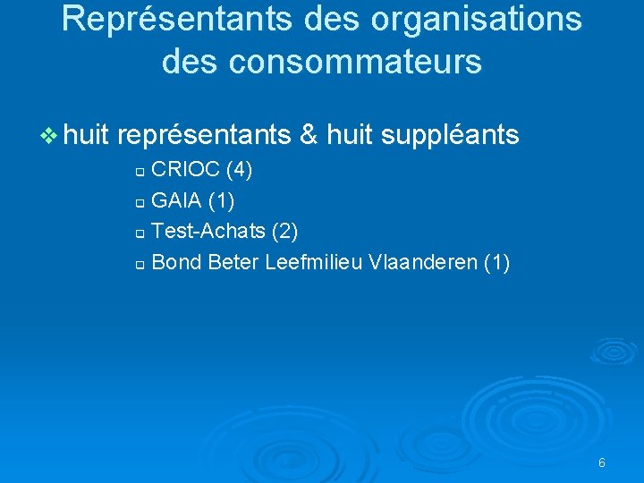 Représentants des organisations des consommateurs v huit représentants & huit suppléants CRIOC (4) q