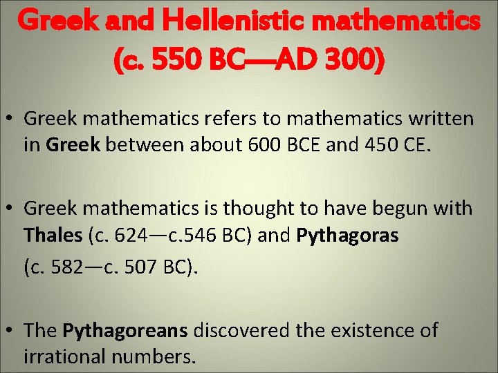 Greek and Hellenistic mathematics (c. 550 BC—AD 300) • Greek mathematics refers to mathematics Greek and Hellenistic mathematics (c. 550 BC—AD 300) • Greek mathematics refers to mathematics