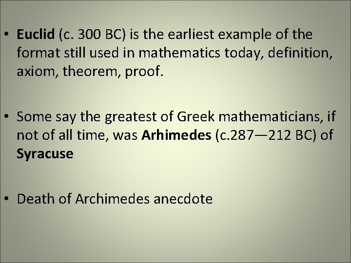 • Euclid (c. 300 BC) is the earliest example of the format still • Euclid (c. 300 BC) is the earliest example of the format still