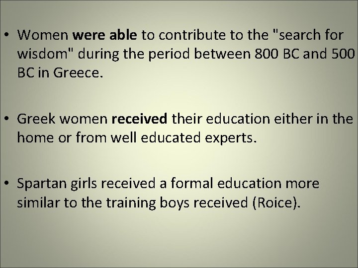 • Women were able to contribute to the "search for wisdom" during the • Women were able to contribute to the "search for wisdom" during the
