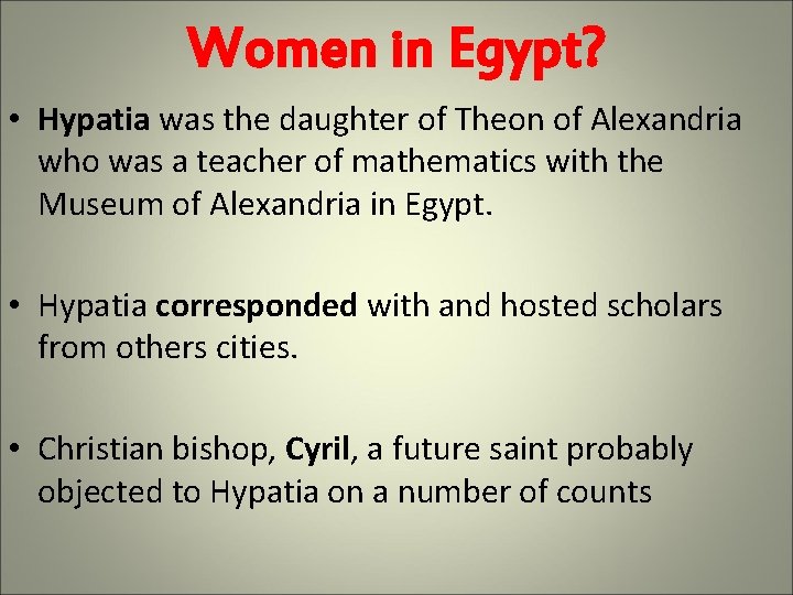 Women in Egypt? • Hypatia was the daughter of Theon of Alexandria who was Women in Egypt? • Hypatia was the daughter of Theon of Alexandria who was