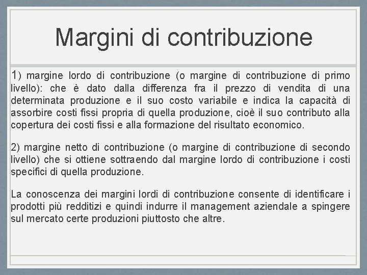 Margini di contribuzione 1) margine lordo di contribuzione (o margine di contribuzione di primo