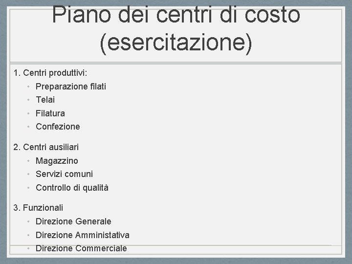 Piano dei centri di costo (esercitazione) 1. Centri produttivi: • • Preparazione filati Telai
