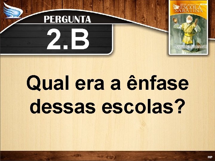 2. B Qual era a ênfase dessas escolas? 