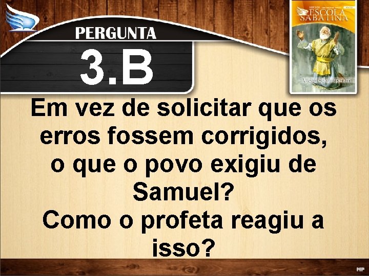 3. B Em vez de solicitar que os erros fossem corrigidos, o que o