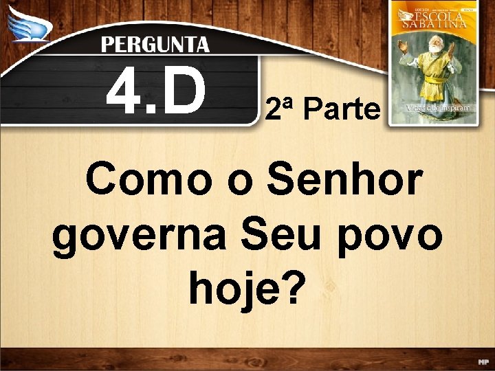 4. D 2ª Parte Como o Senhor governa Seu povo hoje? 