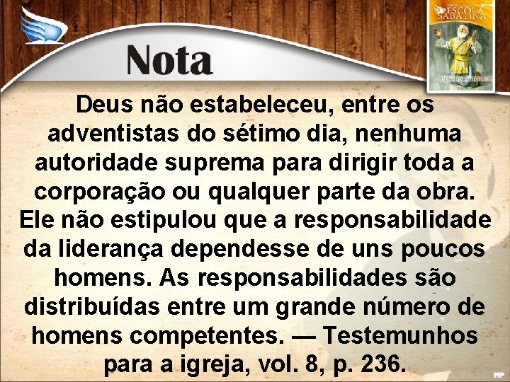 Deus não estabeleceu, entre os adventistas do sétimo dia, nenhuma autoridade suprema para dirigir