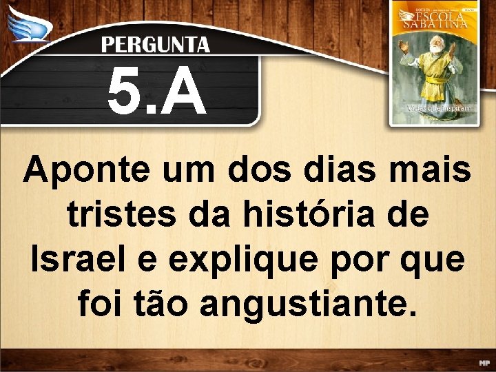 5. A Aponte um dos dias mais tristes da história de Israel e explique